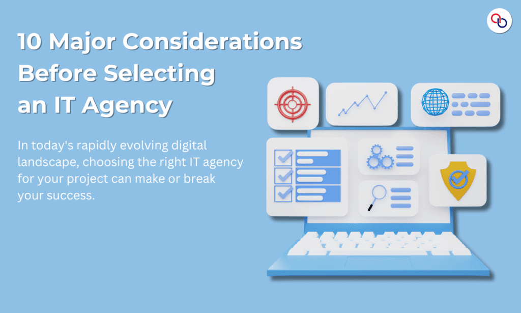 10 Major Considerations Before Selecting an IT Agency