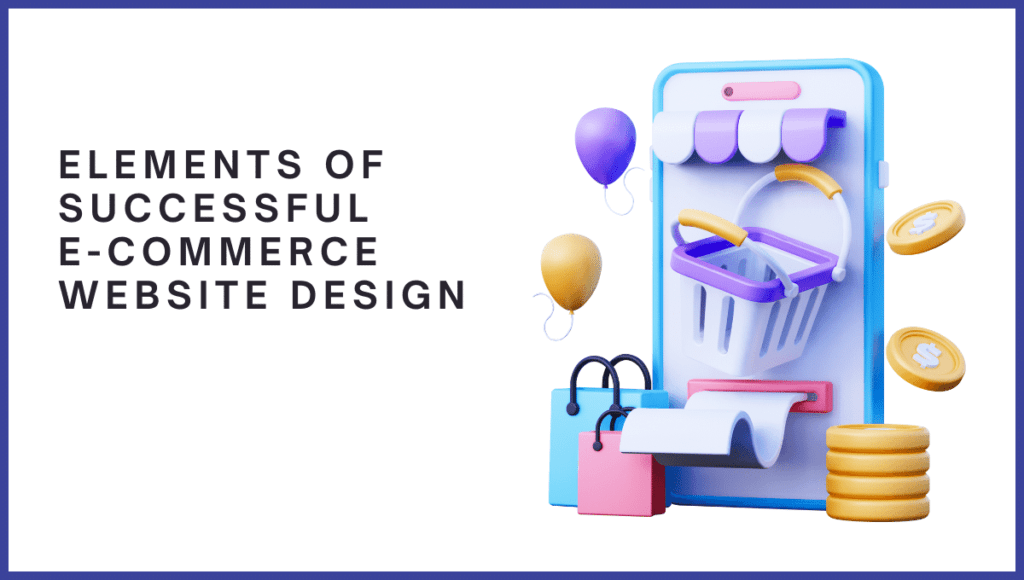 Elements of Successful E-Commerce Website Design